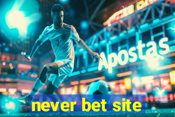 never bet site